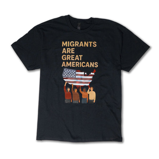 Migrants Are Great Americans T-Shirt
